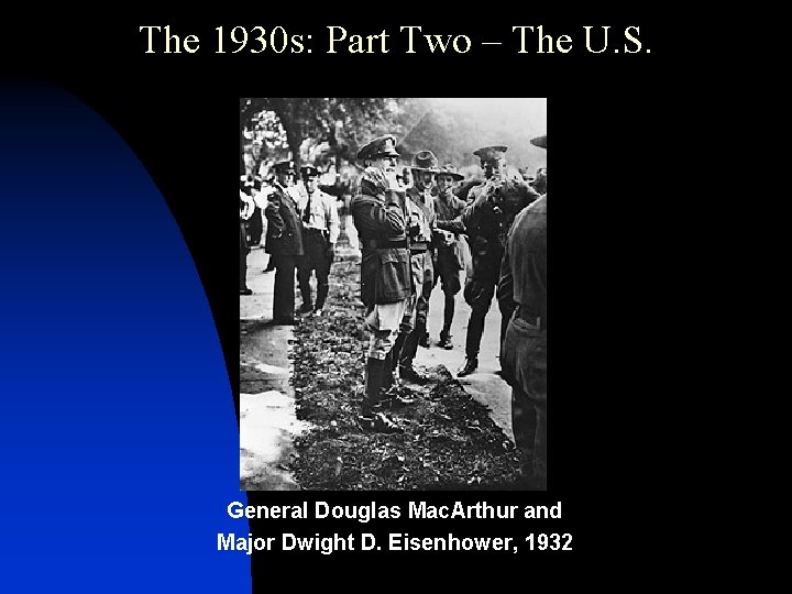 The 1930 s: Part Two – The U. S. General Douglas Mac. Arthur and
