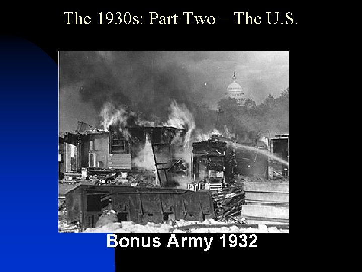 The 1930 s: Part Two – The U. S. Bonus Army 1932 