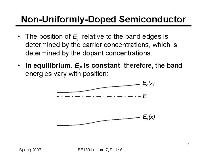 Non-Uniformly-Doped Semiconductor • The position of EF relative to the band edges is determined