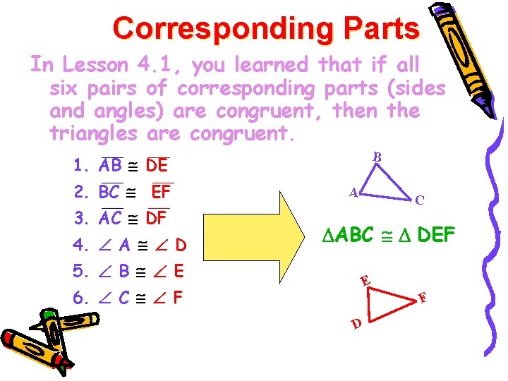 Corresponding Parts In Lesson 4. 1, you learned that if all six pairs of