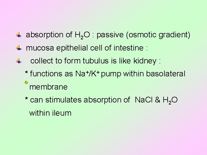  absorption of H 2 O : passive (osmotic gradient) mucosa epithelial cell of