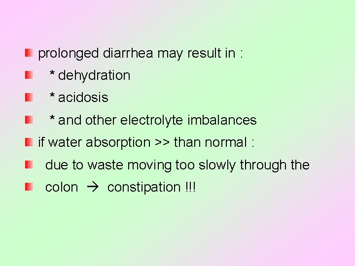  prolonged diarrhea may result in : * dehydration * acidosis * and other
