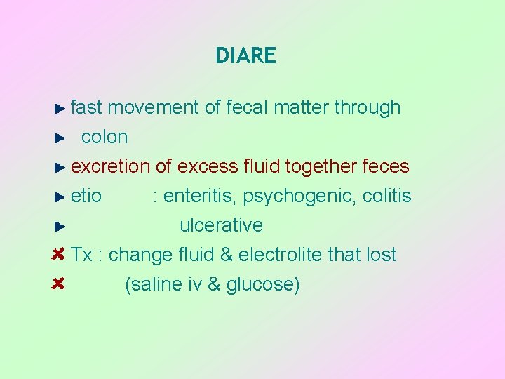DIARE fast movement of fecal matter through colon excretion of excess fluid together feces