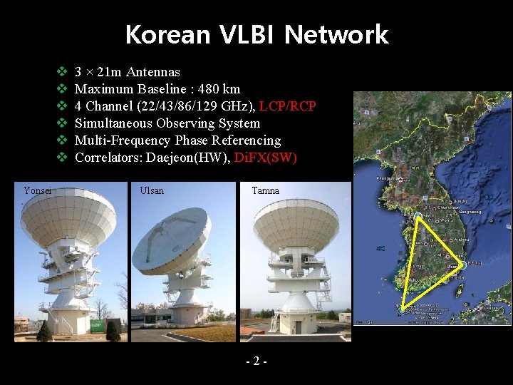 Korean VLBI Network v v v Yonsei 3 × 21 m Antennas Maximum Baseline