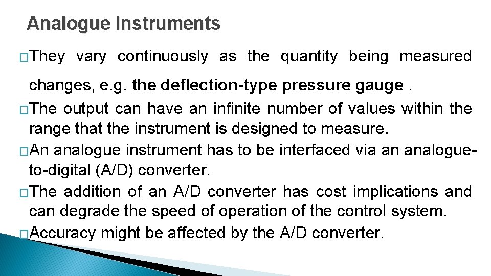 Analogue Instruments �They vary continuously as the quantity being measured changes, e. g. the