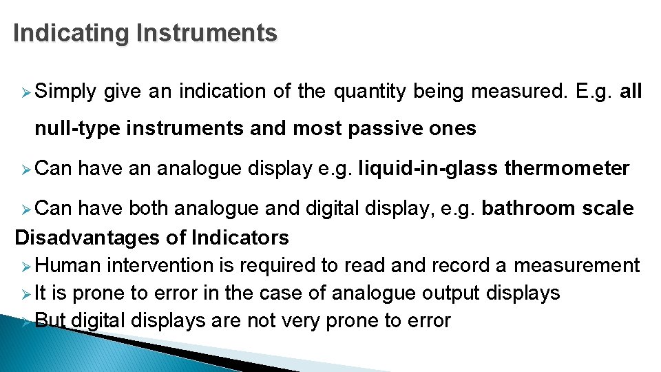 Indicating Instruments Ø Simply give an indication of the quantity being measured. E. g.