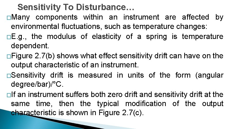 Sensitivity To Disturbance… �Many components within an instrument are affected by environmental ﬂuctuations, such