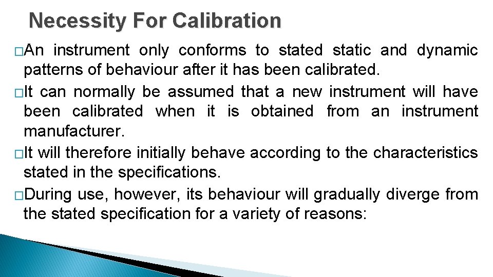 Necessity For Calibration �An instrument only conforms to stated static and dynamic patterns of