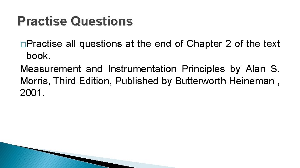 Practise Questions �Practise all questions at the end of Chapter 2 of the text