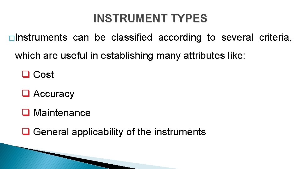 INSTRUMENT TYPES �Instruments can be classified according to several criteria, which are useful in