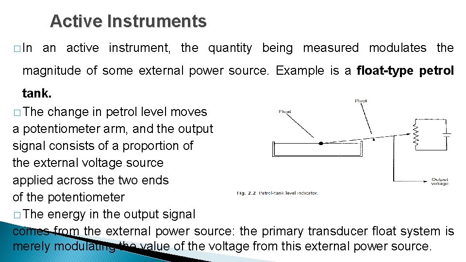 Active Instruments � In an active instrument, the quantity being measured modulates the magnitude