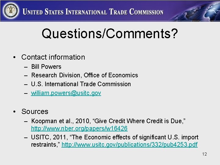 Questions/Comments? • Contact information – – Bill Powers Research Division, Office of Economics U. Questions/Comments? • Contact information – – Bill Powers Research Division, Office of Economics U.