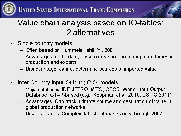 Value chain analysis based on IO-tables: 2 alternatives • Single country models – Often