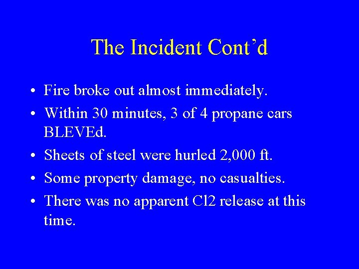 The Incident Cont’d • Fire broke out almost immediately. • Within 30 minutes, 3