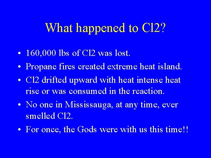 What happened to Cl 2? • 160, 000 lbs of Cl 2 was lost.