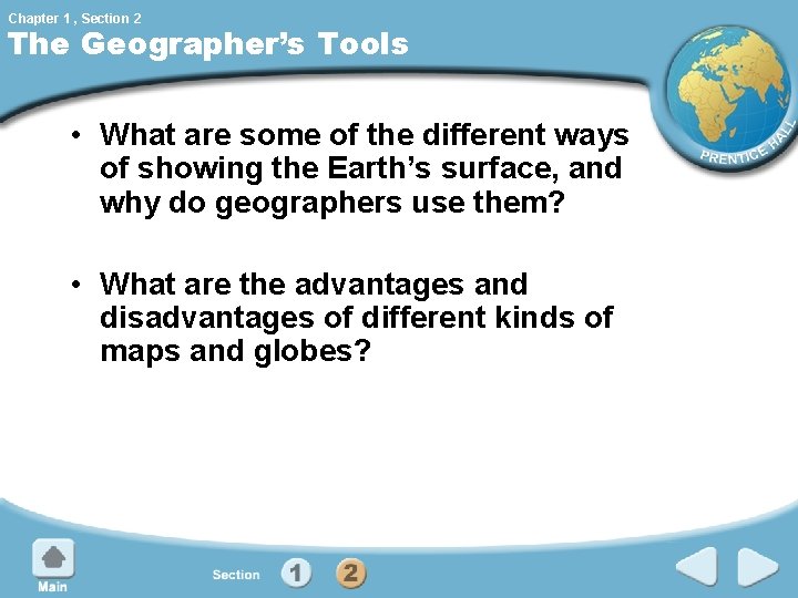 Chapter 1 , Section 2 The Geographer’s Tools • What are some of the