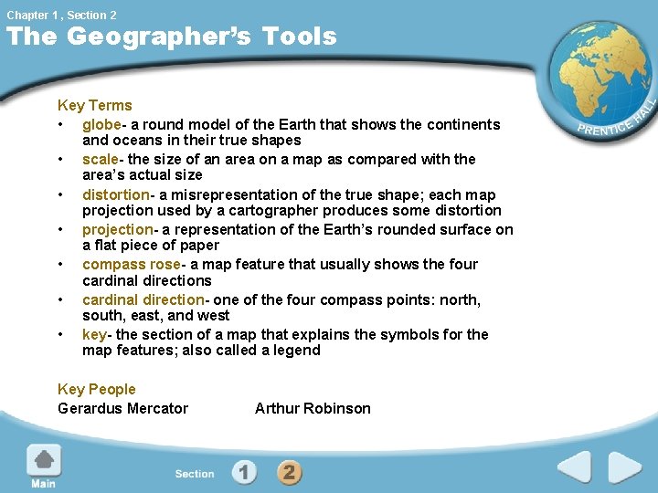 Chapter 1 , Section 2 The Geographer’s Tools Key Terms • globe- a round
