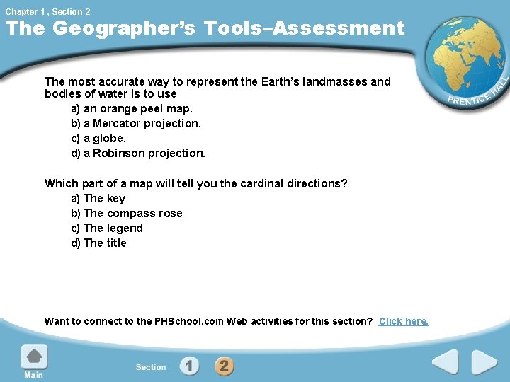 Chapter 1 , Section 2 The Geographer’s Tools–Assessment The most accurate way to represent