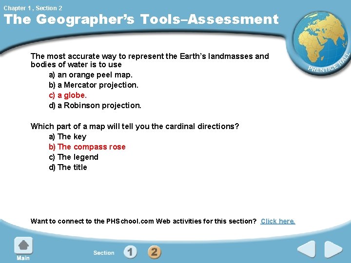 Chapter 1 , Section 2 The Geographer’s Tools–Assessment The most accurate way to represent