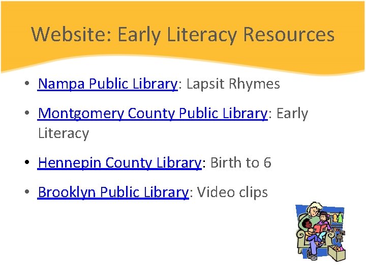 Website: Early Literacy Resources • Nampa Public Library: Lapsit Rhymes • Montgomery County Public