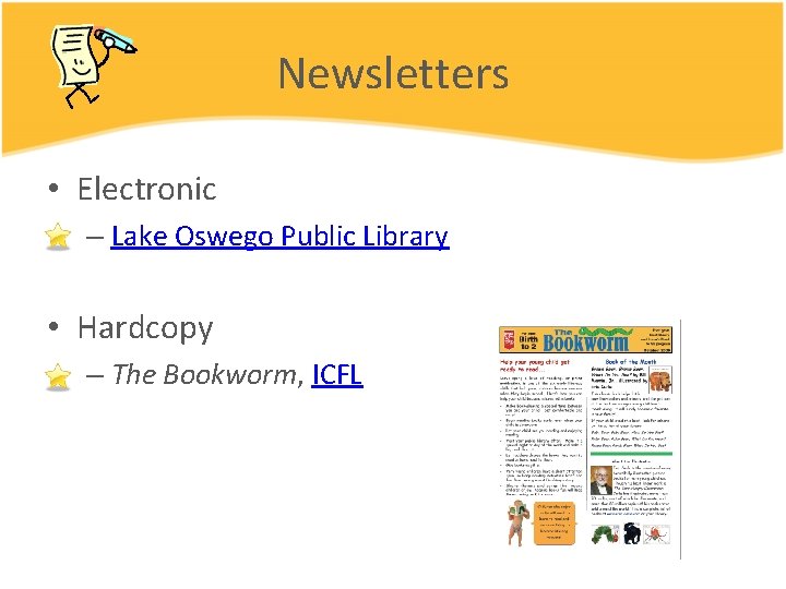 Newsletters • Electronic – Lake Oswego Public Library • Hardcopy – The Bookworm, ICFL