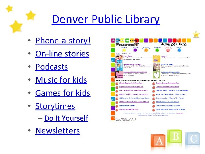 Denver Public Library • • • Phone-a-story! On-line stories Podcasts Music for kids Games