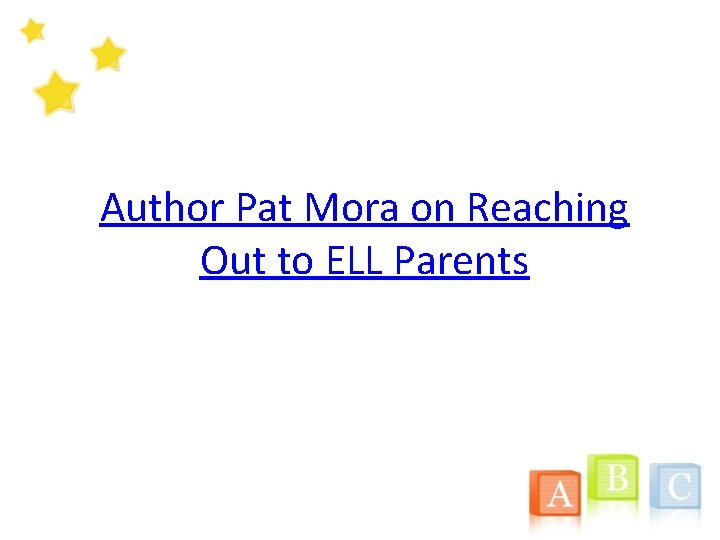 Author Pat Mora on Reaching Out to ELL Parents 