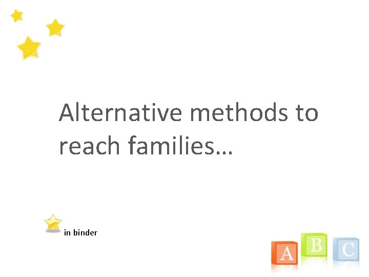 Alternative methods to reach families… in binder 