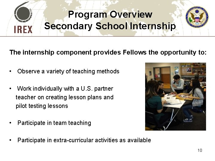 Program Overview Secondary School Internship The internship component provides Fellows the opportunity to: •