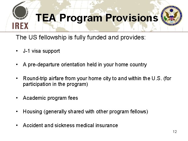 TEA Program Provisions The US fellowship is fully funded and provides: • J-1 visa