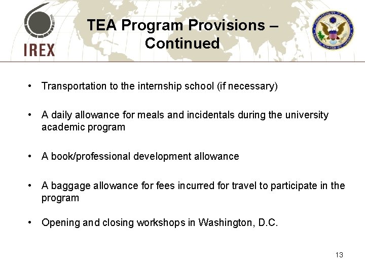 TEA Program Provisions – Continued • Transportation to the internship school (if necessary) •
