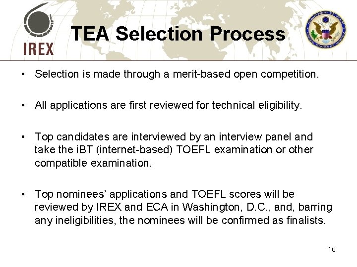 TEA Selection Process • Selection is made through a merit-based open competition. • All