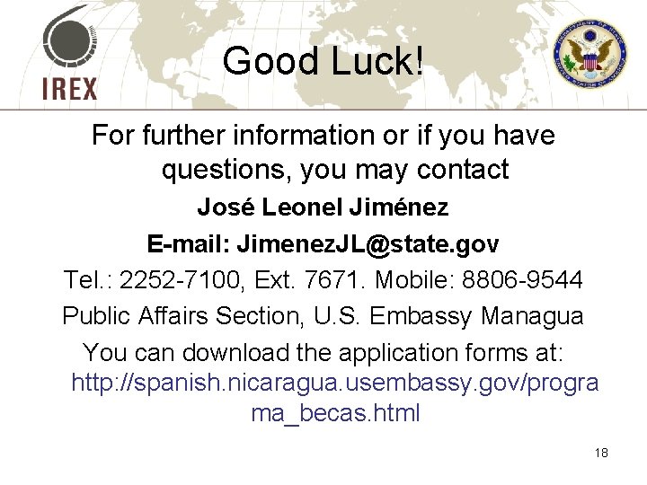 Good Luck! For further information or if you have questions, you may contact José