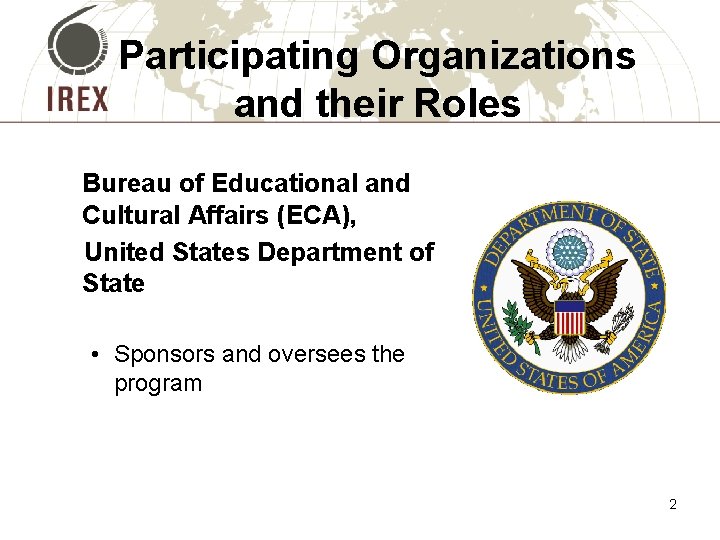 Participating Organizations and their Roles Bureau of Educational and Cultural Affairs (ECA), United States