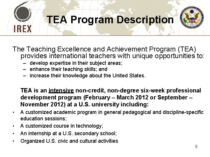 TEA Program Description The Teaching Excellence and Achievement Program (TEA) provides international teachers with