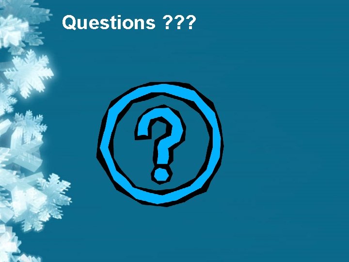 Questions ? ? ? Questions ? ? ?