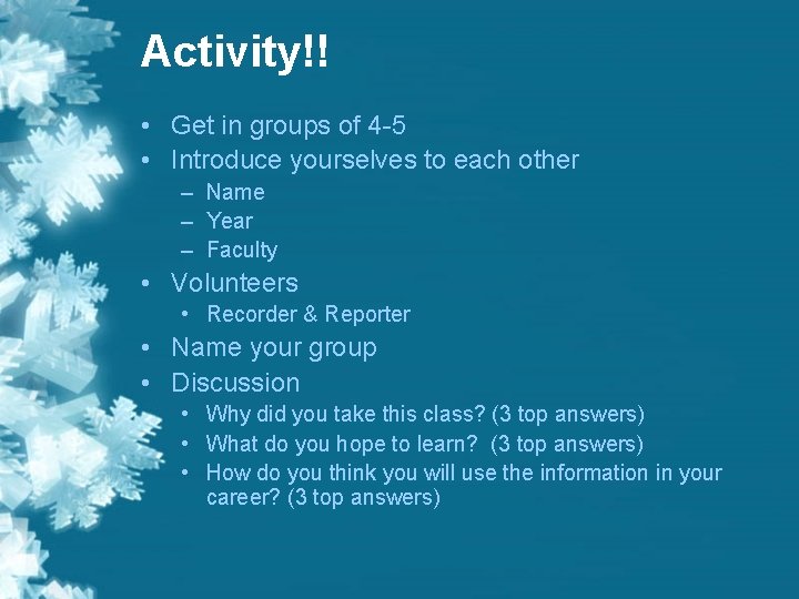 Activity!! • Get in groups of 4 -5 • Introduce yourselves to each other Activity!! • Get in groups of 4 -5 • Introduce yourselves to each other
