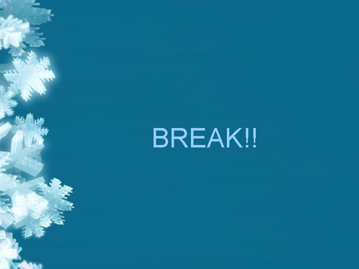 BREAK!! BREAK!!