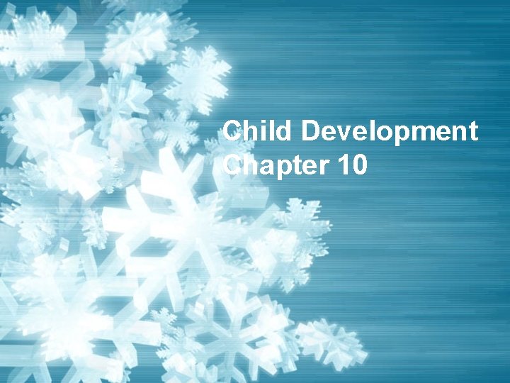Child Development Chapter 10 Child Development Chapter 10