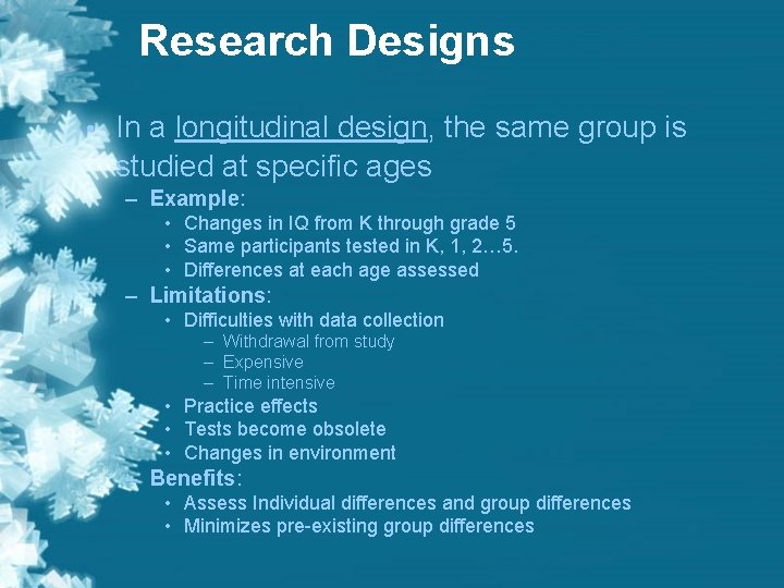 Research Designs • In a longitudinal design, the same group is studied at specific Research Designs • In a longitudinal design, the same group is studied at specific