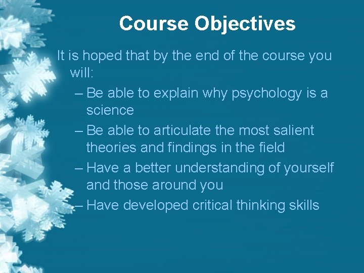 Course Objectives It is hoped that by the end of the course you will: Course Objectives It is hoped that by the end of the course you will: