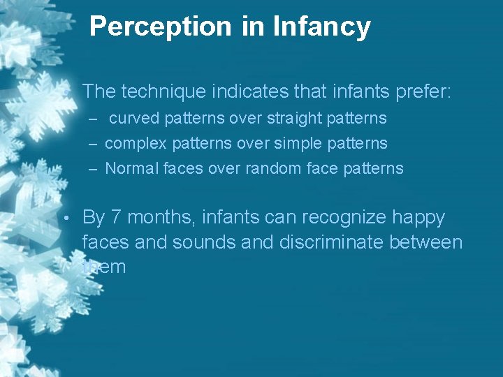Perception in Infancy • The technique indicates that infants prefer: – curved patterns over Perception in Infancy • The technique indicates that infants prefer: – curved patterns over