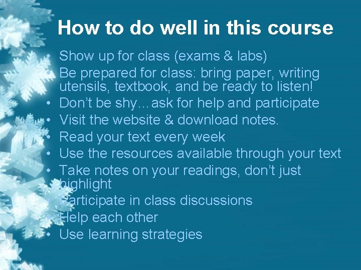 How to do well in this course • Show up for class (exams & How to do well in this course • Show up for class (exams &