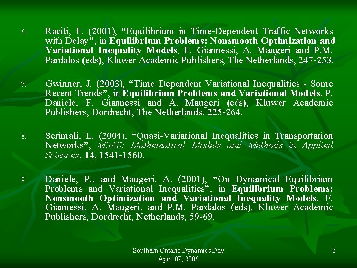 6. Raciti, F. (2001), “Equilibrium in Time-Dependent Traffic Networks with Delay”, in Equilibrium Problems: