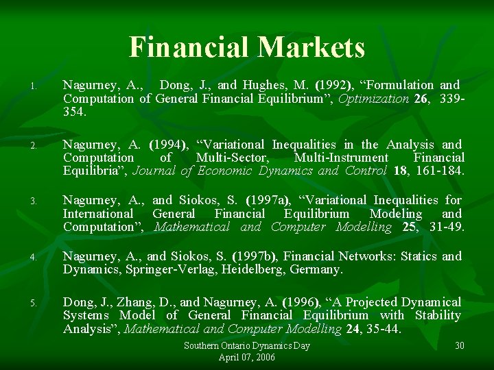 Financial Markets 1. Nagurney, A. , Dong, J. , and Hughes, M. (1992), “Formulation