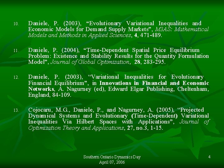 10. Daniele, P. (2003), “Evolutionary Variational Inequalities and Economic Models for Demand Supply Markets”,