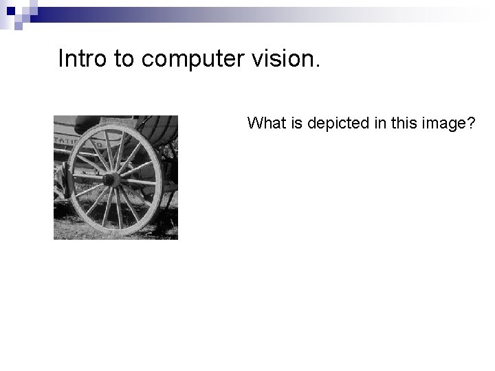 Intro to computer vision. What is depicted in this image? 