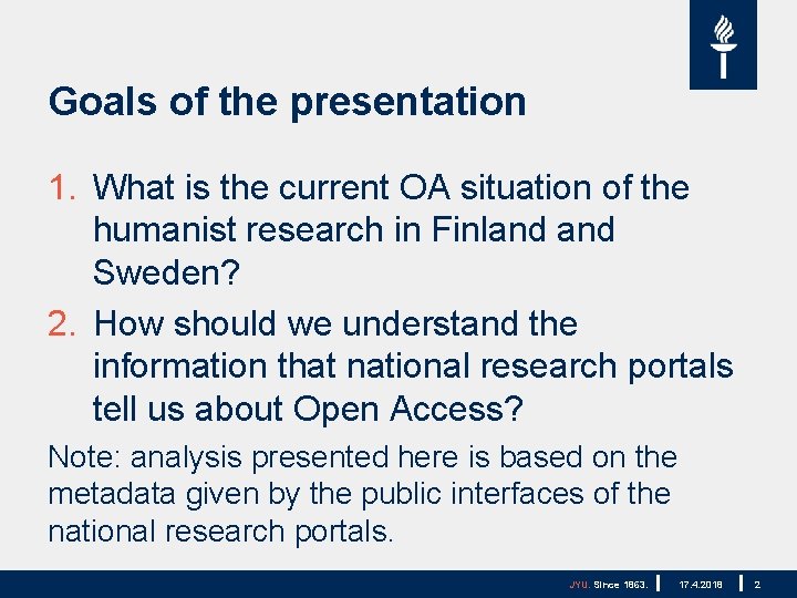 Goals of the presentation 1. What is the current OA situation of the humanist