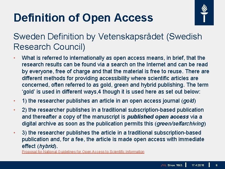 Definition of Open Access Sweden Definition by Vetenskapsrådet (Swedish Research Council) • What is
