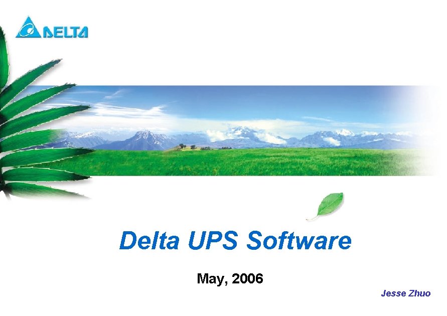 Delta UPS Software May, 2006 Jesse Zhuo Delta Confidential 
